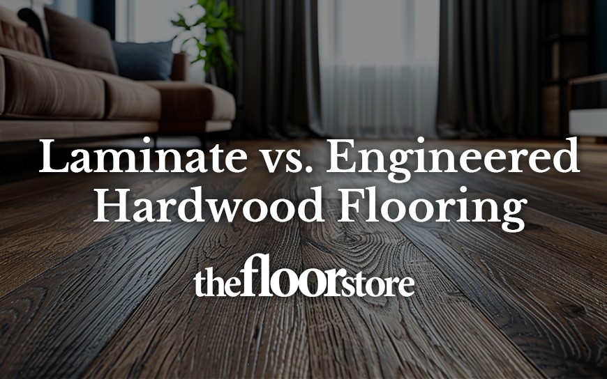 Laminate vs. Engineered Hardwood Flooring: What’s the Difference? | The Floor Store